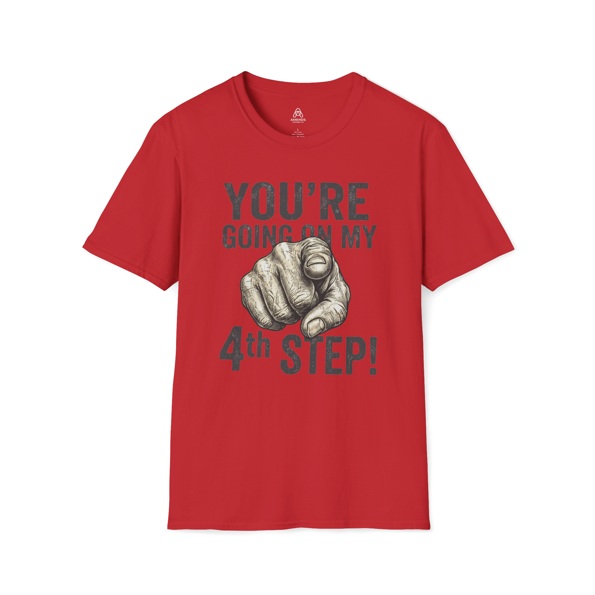 You’re Going On My 4th Step T-Shirt — Funny Pointing Graphic Tee | Amends Apparel Co