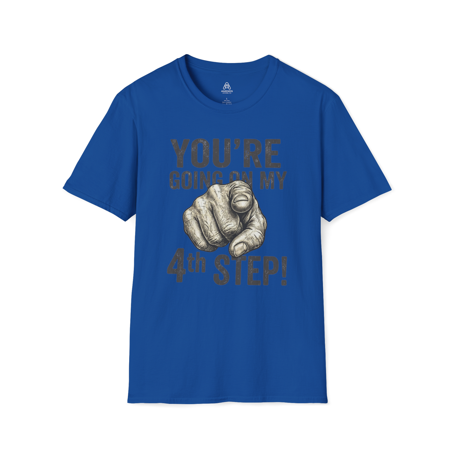 You’re Going On My 4th Step T-Shirt — Funny Pointing Graphic Tee | Amends Apparel Co