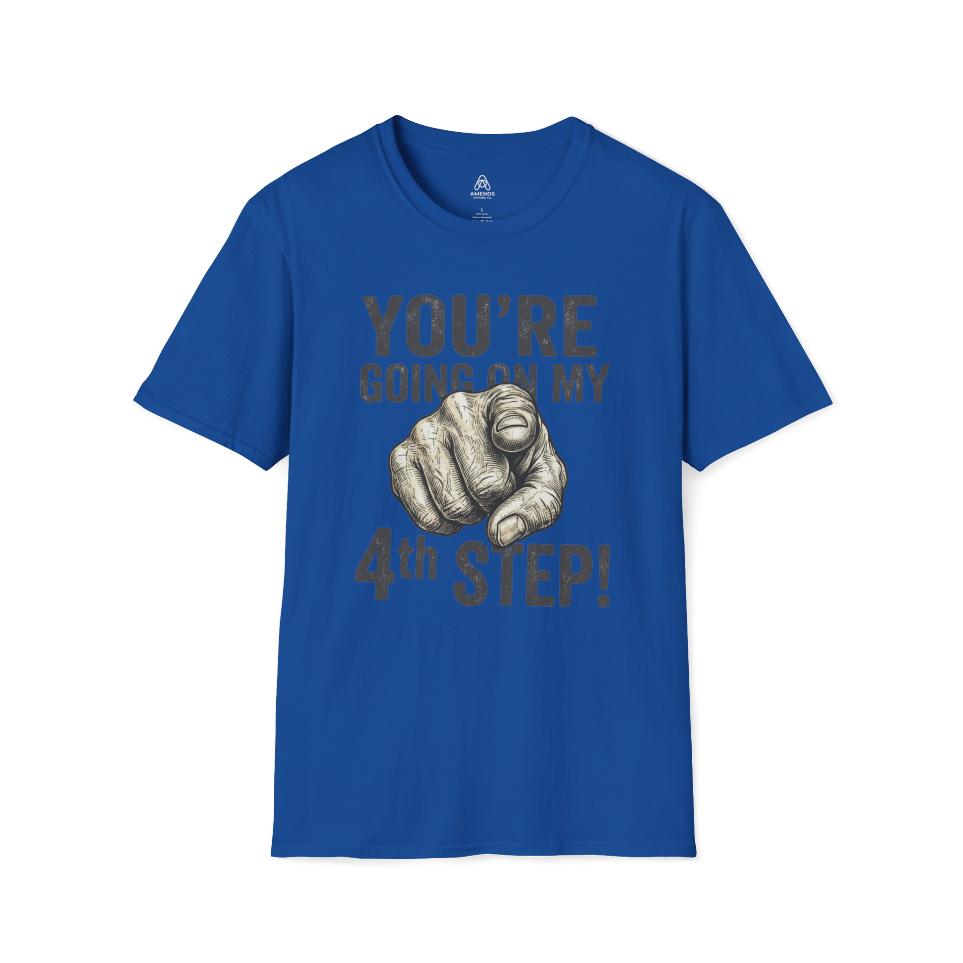 You’re Going On My 4th Step T-Shirt — Funny Pointing Graphic Tee | Amends Apparel Co